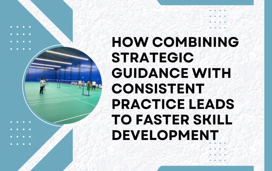 How Combining Strategic Guidance with Consistent Practice Leads to Faster Skill Development