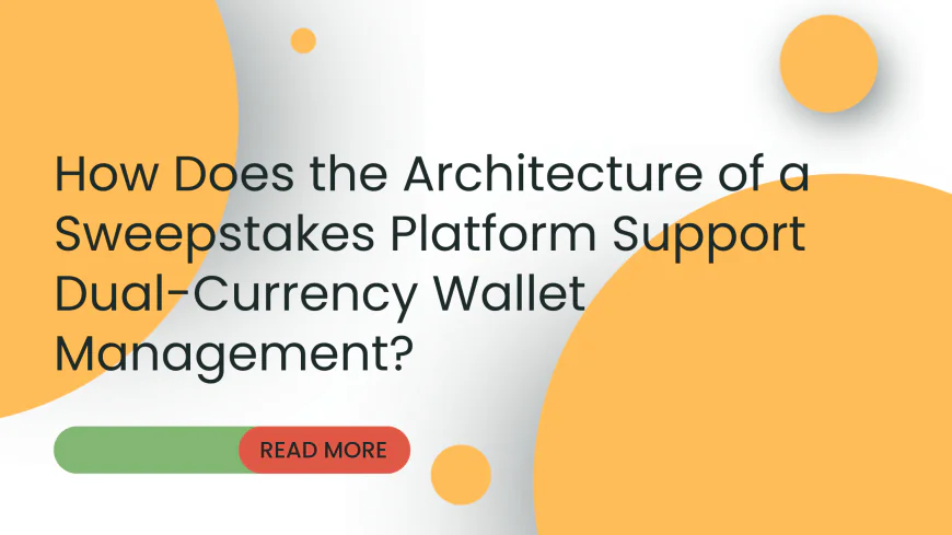How Does the Architecture of a Sweepstakes Platform Support Dual-Currency Wallet Management?