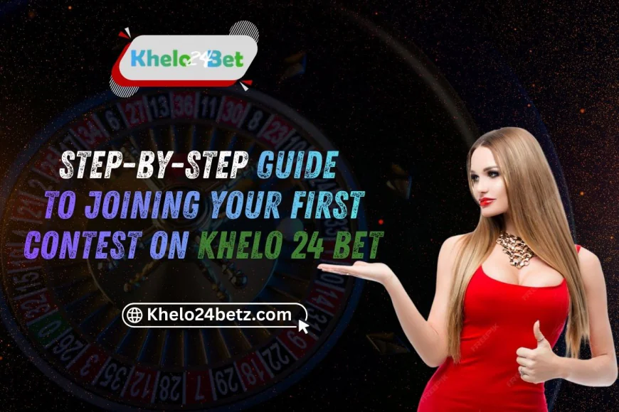 Step-by-Step Guide to joining your first Contest on Khelo 24 Bet