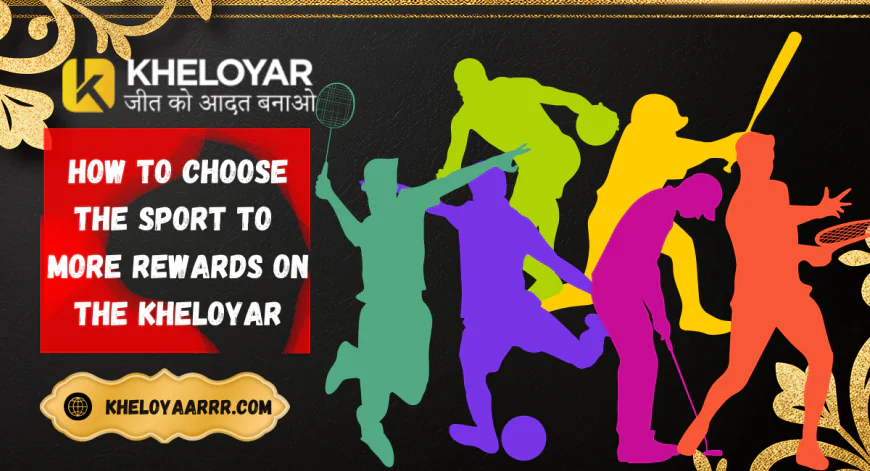 How to Choose the sport to more rewards on the Kheloyar