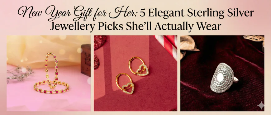 New Year Gift for Her: 5 Elegant Sterling Silver Jewellery Picks She’ll Actually Wear