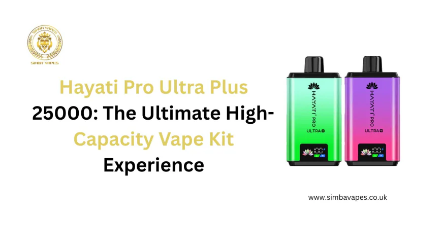 Hayati Pro Ultra Plus 25000: The Ultimate High-Capacity Vape Kit Experience