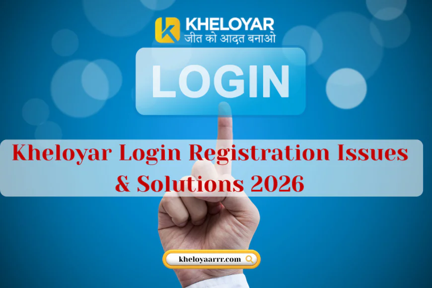 Kheloyar Login Registration Issues & Solutions 2026