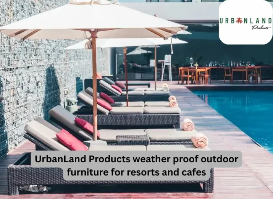 Weather Proof Outdoor Furniture: A Complete Buying Guide by Urbanland Products