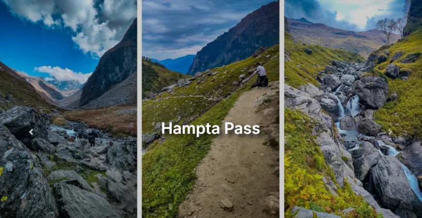 Hampta Pass Trek – A Scenic Crossover from Green Valleys to Desert Landscapes