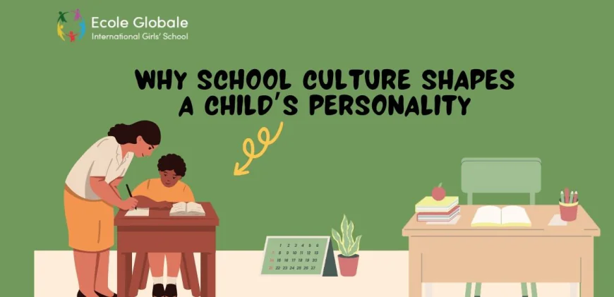Why School Culture Shapes a Child’s Personality
