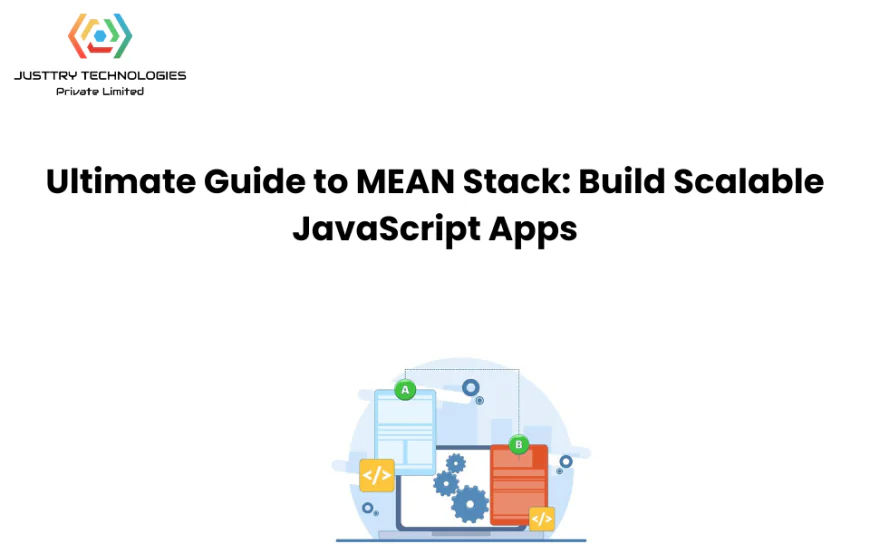 Ultimate Guide to MEAN Stack: Build Scalable JavaScript Apps