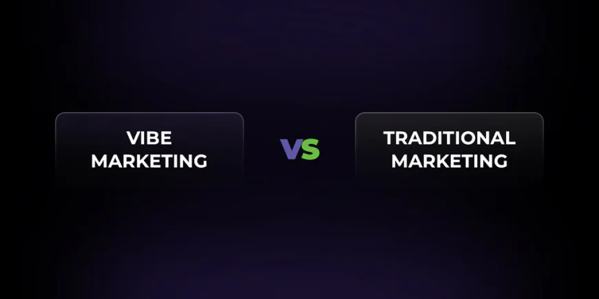 Vibe Marketing vs Traditional Marketing in 2026 | Vibelets