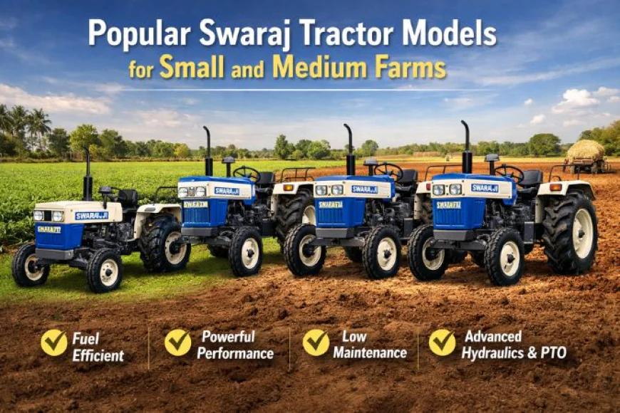 Popular Swaraj Tractor Models for Small and Medium Farms