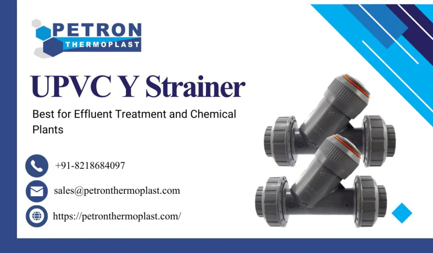 UPVC Y Strainers for Effluent Treatment and Chemical Plants