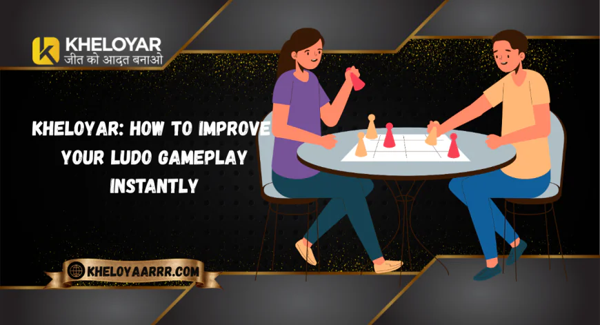 Kheloyar: How to Improve Your Ludo Gameplay Instantly