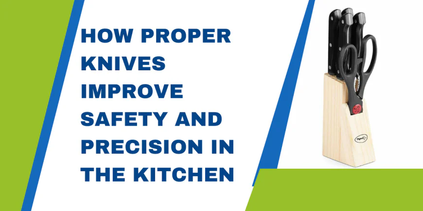 How Proper Knives Improve Safety and Precision in the Kitchen