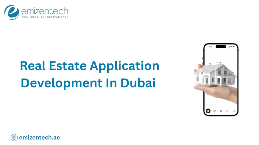 Transform Your Business with Real Estate Application Development in Dubai