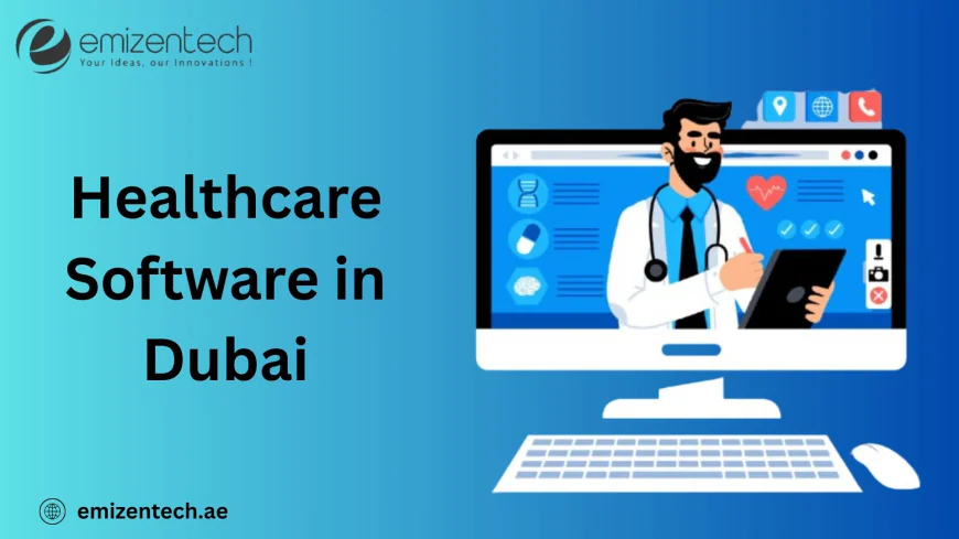 What Are the Challenges in Healthcare Software Development in Dubai?