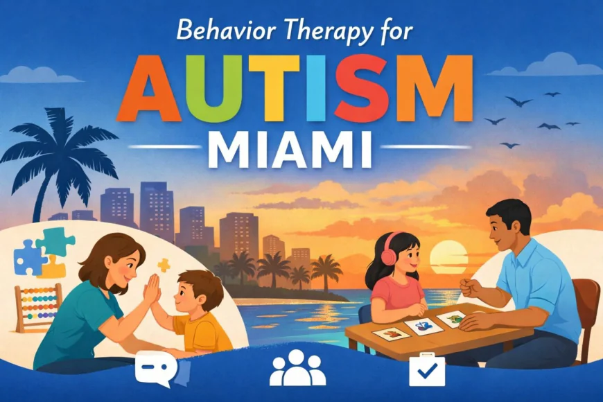 Benefits of Behavior Therapy for Autism Miami Children