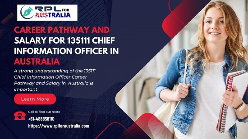 Career Pathway and Salary for 135111 Chief Information Officer in Australia