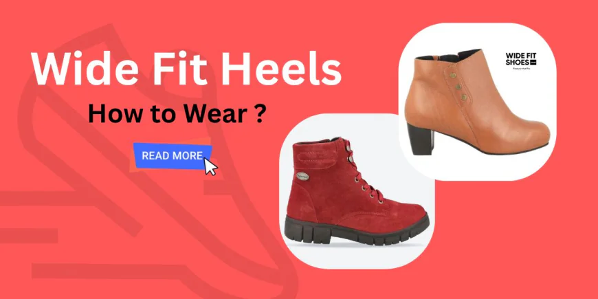 How to Wear Wide Fit Heels Without Sacrificing Comfort or Style