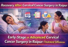 Recovery After Cervical Cancer Surgery in Raipur: Timeline, Care & Precautions