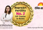 Who Provides the Best IVF Treatment in Noida? | ReproArt Fertility