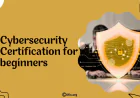 Cybersecurity Certification for Beginners: A clear path
