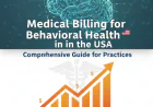 Medical Billing for Behavioral Health in the USA: Comprehensive Guide for Practices | 247 Medical Billing Services