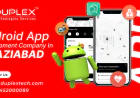 Android App Development Company in Ghaziabad | Duplex Technologies