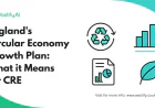 England's Circular Economy Growth Plan: What it Means for CRE