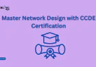 Career Advantages of CCDE Certification with 9 Important Insight