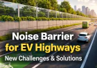 Noise Barriers for EV Highways: Emerging Challenges and Practical Solutions