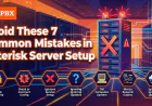 Avoid These 7 Common Mistakes in Asterisk Server Setup