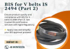 BIS for V Belts IS 2494 (Part 2): Key Requirements Explained