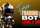 How Are Forex Trading Bots Used Legally and Safely by Traders Worldwide?
