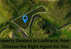 Property Dealers in Ludhiana: How to Choose the Right Agent for You