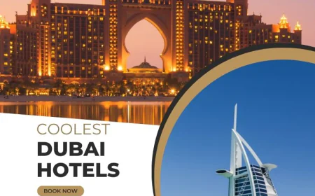 Best Time to Visit Coolest Dubai Hotels