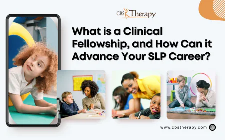 What is a Clinical Fellowship, and How Can it Advance Your SLP Career?
