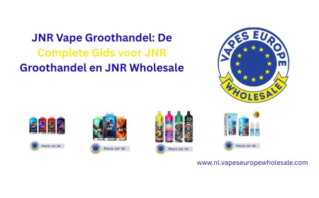 JNR Vape Groothandel: De Complete Gids voor JNR Groothandel en JNR Wholesale