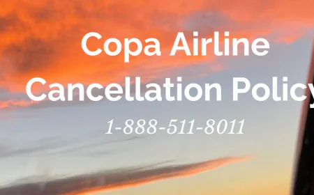 Copa Airlines Cancellation Policy: Everything You Need to Know Before Canceling