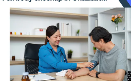 Complete Guide to Full Body Checkup in Ghaziabad for a Healthier Life