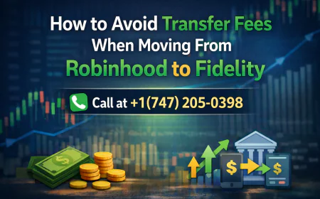 Real Person +1(747) 205-0398 How to Avoid Transfer Fees When Moving From Robinhood to Fidelity
