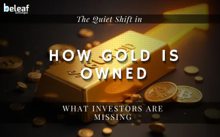 The Quiet Shift in How Gold Is Owned And What Investors Are Missing