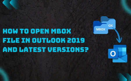 How to Open MBOX file in Outlook 2019 and Latest versions?