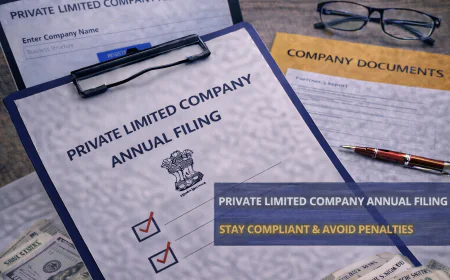 Private Limited Company Annual Filing: A Complete Guide to Staying Compliant and Avoiding Penalties in India