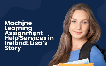 Machine Learning Assignment Help Services in Ireland: Lisa’s Story