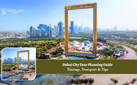Dubai City Tour Planning Guide: Timings, Transport & Tips