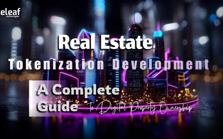What Is Real Estate Tokenization Development? A Complete Guide to Digital Property Ownership