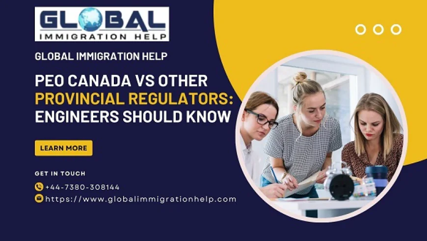 PEO Canada vs Other Provincial Regulators: Engineers Should Know