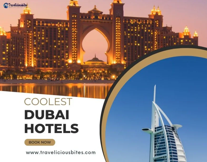Best Time to Visit Coolest Dubai Hotels