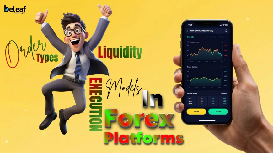 Order Types, Liquidity, and Execution Models in Forex Trading Platforms