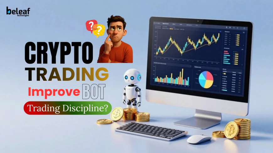 Can a Crypto Trading Bot Really Improve Trading Discipline?