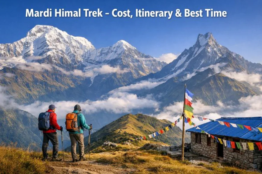 Mardi Himal Trek – Cost, Itinerary & Best Time to Visit